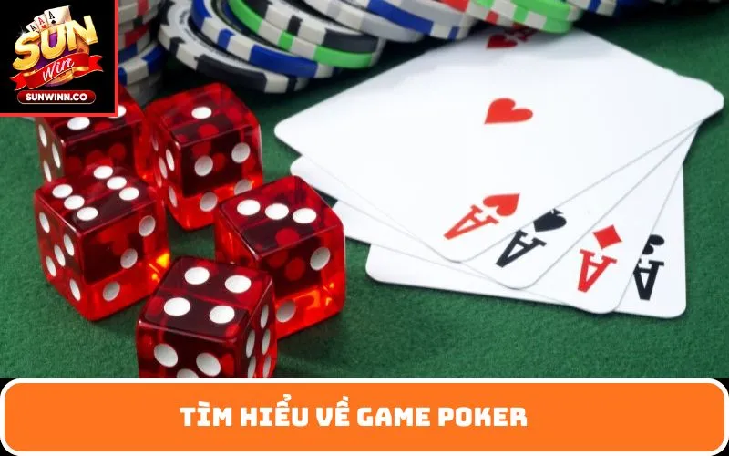 Tìm hiểu về game Poker