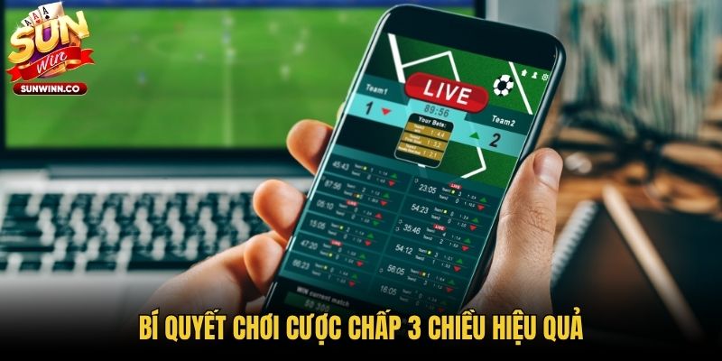 Bí quyết chơi cược chấp 3 chiều hiệu quả