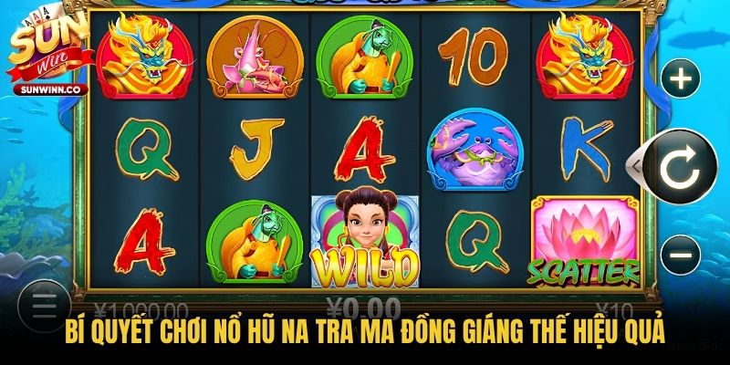 Bí quyết chơi nổ hũ Na Tra Ma Đồng Giáng Thế hiệu quả