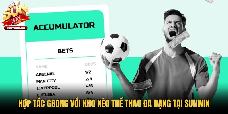 Hợp tác Gbong với kho kèo thể thao đa dạng tại Sunwin