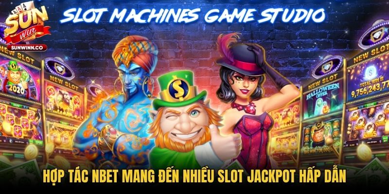 Hợp tác Nbet mang đến nhiều slot jackpot hấp dẫn