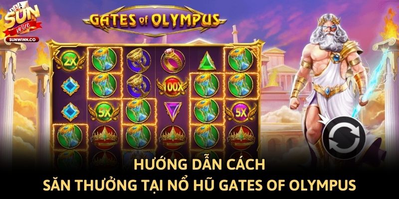 Hướng dẫn cách săn thưởng tại nổ hũ Gates of Olympus