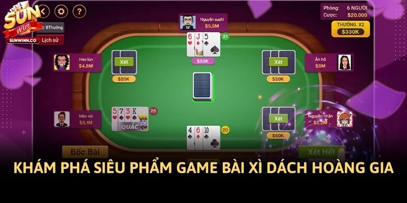 Khám phá siêu phẩm game bài Xì Dách Hoàng Gia