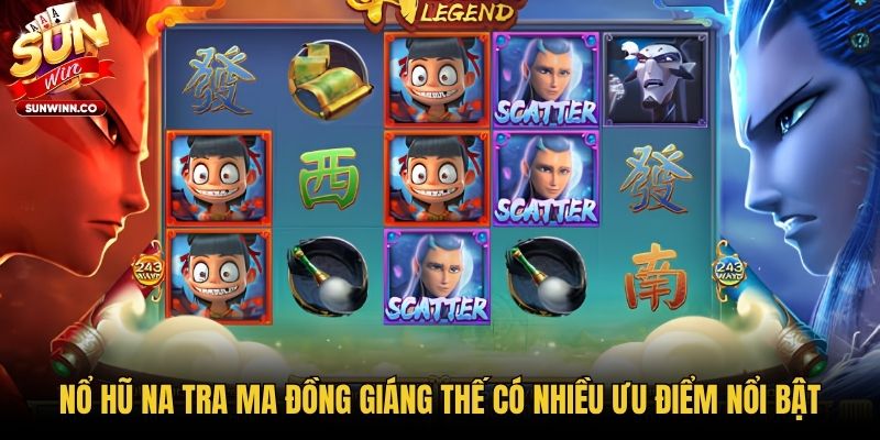 Nổ hũ Na Tra Ma Đồng Giáng Thế có nhiều ưu điểm nổi bật