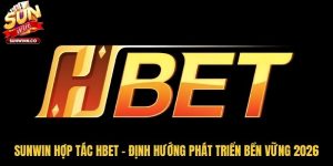 Sunwin Hợp Tác Hbet - Định Hướng Phát Triển Bền Vững 2026