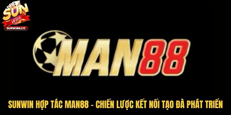 hợp tác Man88