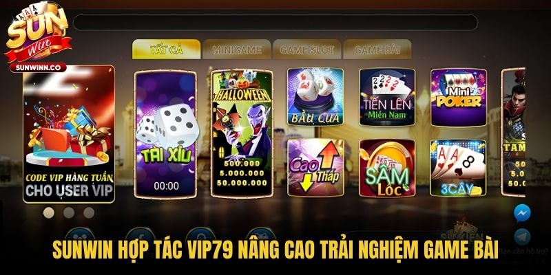 Sunwin hợp tác Vip79 nâng cao trải nghiệm game bài